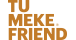 Tu Meke Friend 